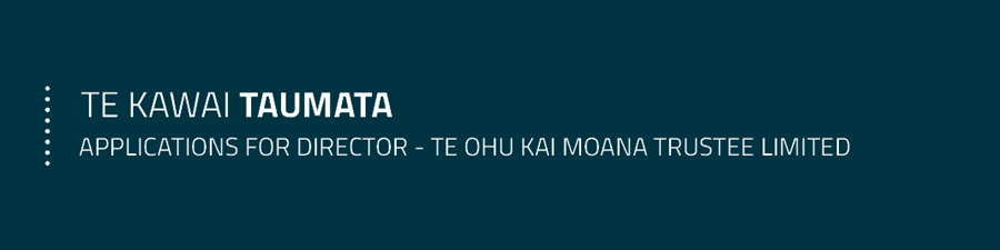Applications open for Director, Te Ohu Kai Moana Trustee Limited